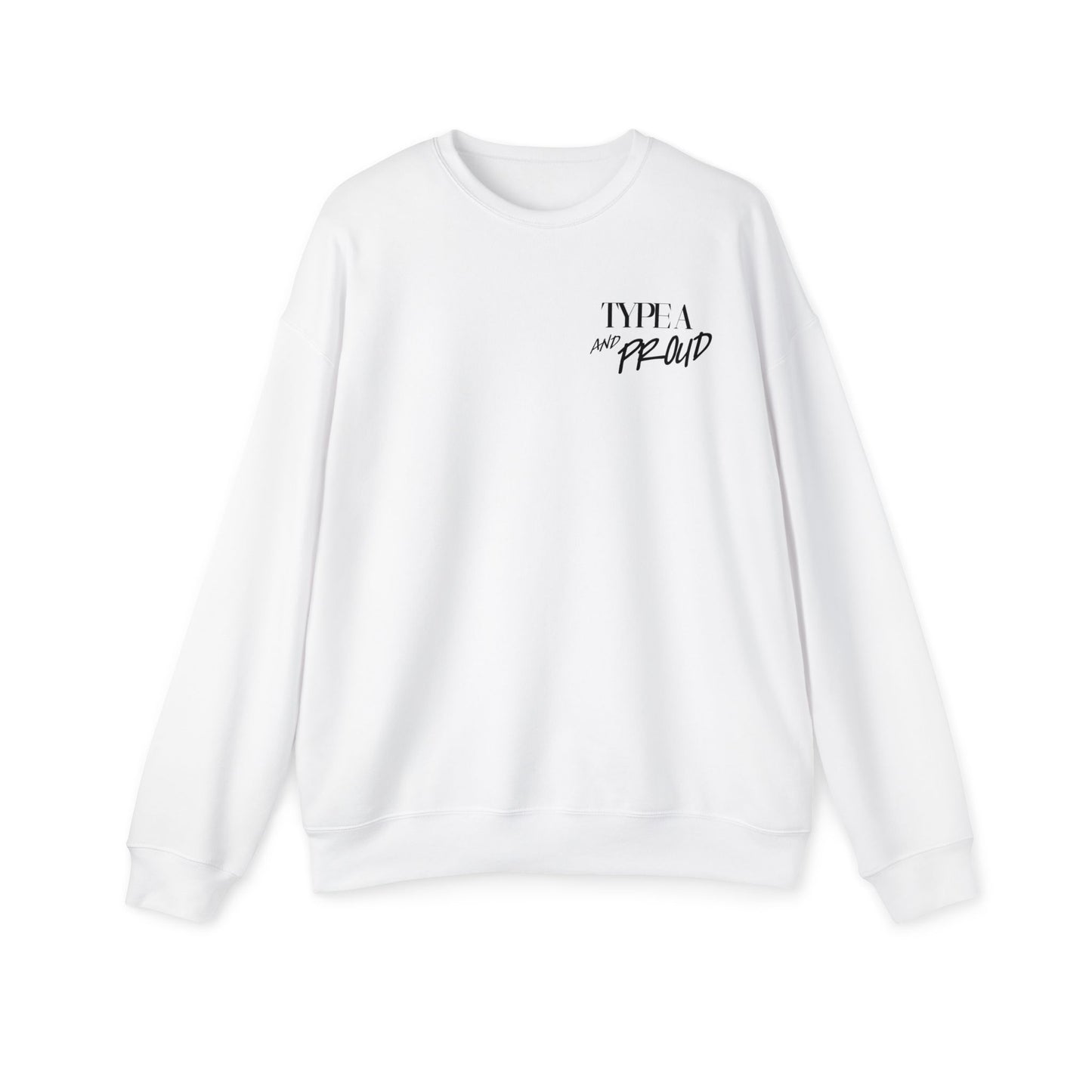 "Type A and Proud" Sweatshirt (in white)