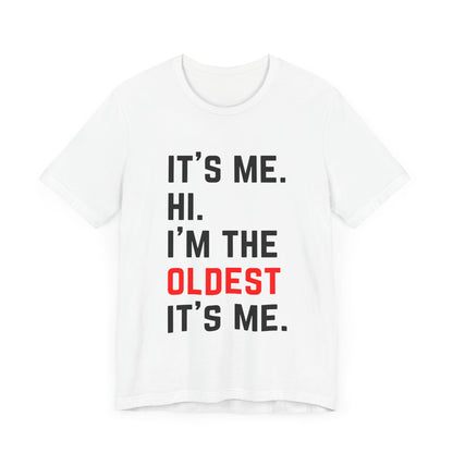 "It's Me, Hi, I'm the Oldest, It's Me" Comfy Jersey Tee