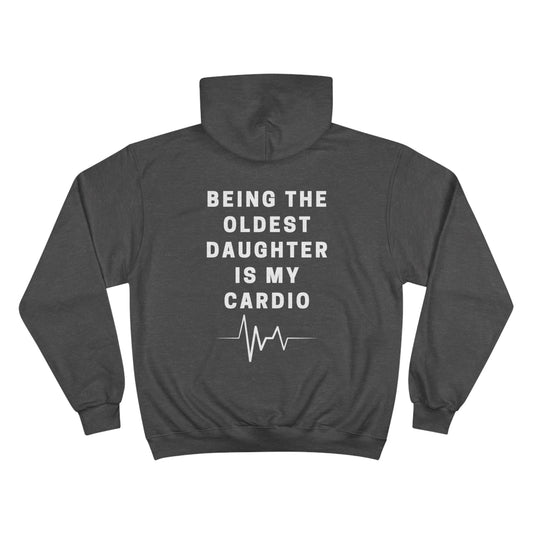 Being the Oldest Daughter is My Cardio (Champion Hoodie) - Perfect Gift for Sisters