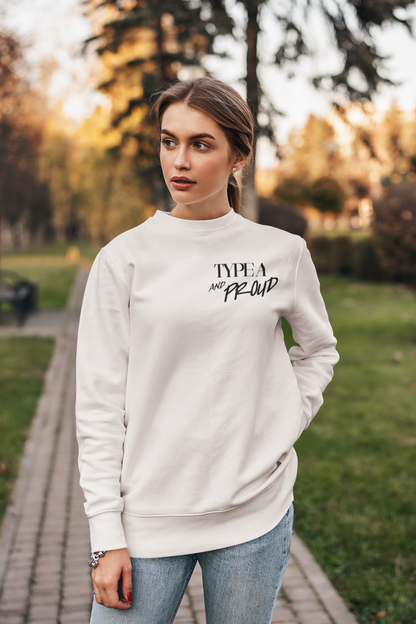 "Type A and Proud" Sweatshirt (in white)