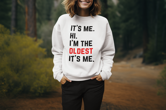 "It's Me, Hi, I'm the Oldest It's Me" Sweatshirt