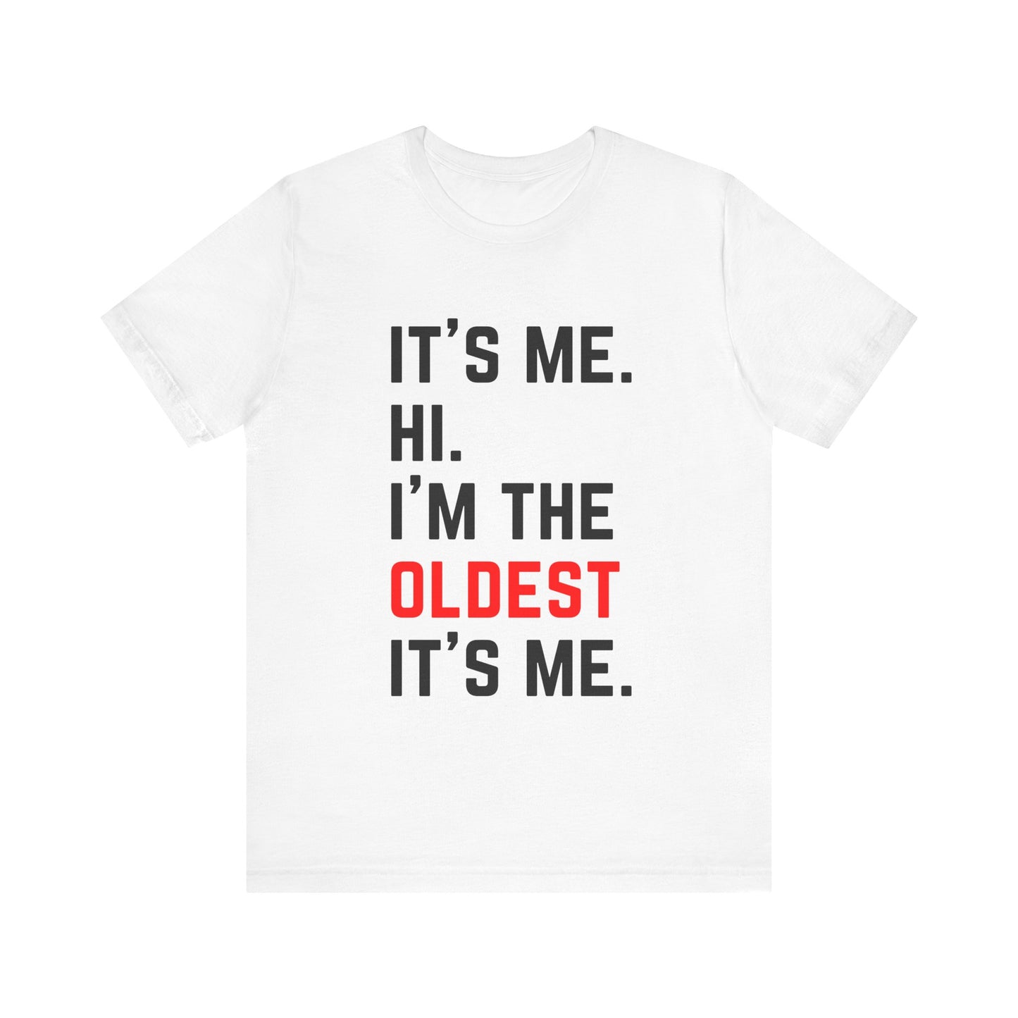 "It's Me, Hi, I'm the Oldest, It's Me" Comfy Jersey Tee