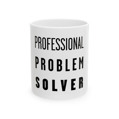 "Professional Problem Solver" Ceramic Mug - Perfect Gift for Problem Solvers